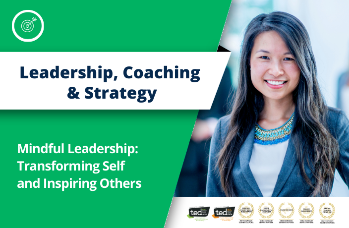 Mindful Leadership: Transforming Self and Inspiring Others