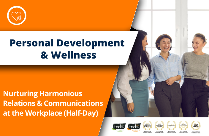 Nurturing Harmonious Relations & Communications at the Workplace