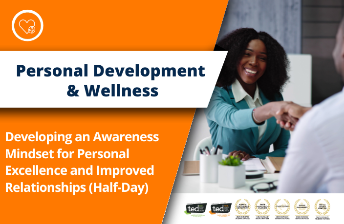 Developing an Awareness Mindset for Personal Excellence and Improved Relationships (Half-Day)